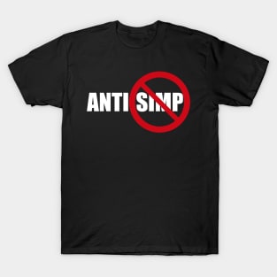 ANTI SIMPING - STOP SIMPING - ANTI SIMP series 10 white T-Shirt